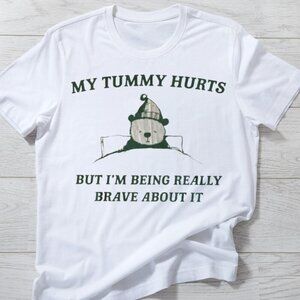 My Tummy Hurts But Im Being Really Brave About It Shirt Funny Shirt